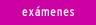 ex&aacute;menes
